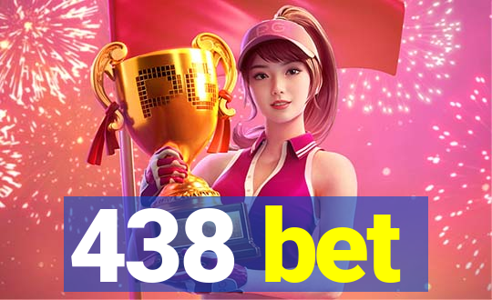 438 bet